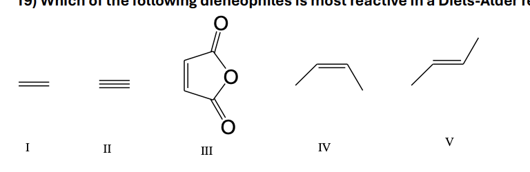 <p>19) Which of the following dieneophiles is most reactive in a Diels-Alder reaction:</p>