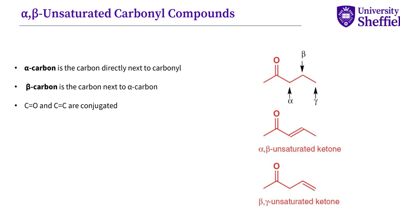 <ul><li><p>α-carbon is the carbon directly next to carbonyl</p></li></ul><p>• β-carbon is the carbon next to α-carbon</p><p>• C=O and C=C are conjugated</p><p>why - the conjugated system is reactive for drug design </p>