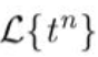 <p>L{t^n}</p>