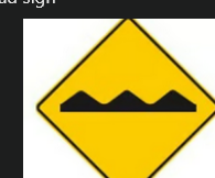 Warning sign: Bump or rough road ahead sign

\
