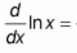 <p>(d/dx) ln(x) = ?</p>