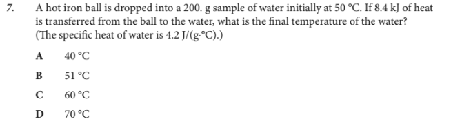 <p>A hot iron ball is dropped into a 200. g sample of water initially at 50 °C. If 8.4 kJ of heat is transferred from the ball to the water, what is the final temperature of the water? (The specific heat of water is 4.2 J/(g·°C).)</p>