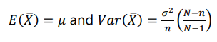 <p>If all possible random samples of size n are drawn___ from a finite population of size N with mean 𝜇 and standard deviation 𝜎, then the sample mean 𝑋̅ will have mean and variance given by:</p>