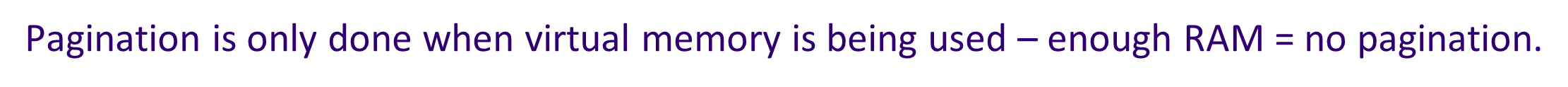 * When RAM is getting full, the memory manager can determine the least-used page.
* This page is then copied down into virtual memory.
*  Process memory segments can straddle several pages, like the second process segment shown in the diagram.


* The free area is re-numbered by the memory manager, and marked as free for use.
* The memory manager is constantly juggling pages in and out of virtual memory.
* Different segments of the same process can be on different pages and when the process is going to run, every page holding a segment of that process is moved into RAM at once.
* Pagination is only done when virtual memory is being used – enough RAM = no pagination.