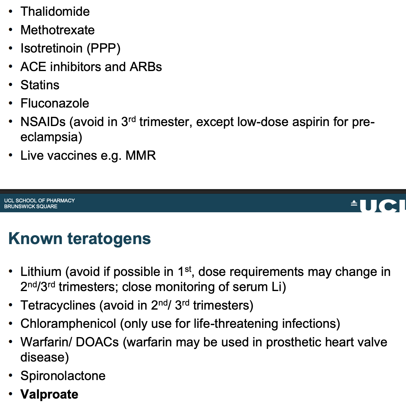 <p>Tetracyclines - can affect teeth and foetal bones</p><p>Some teratogens - benefit may outweigh risk</p>