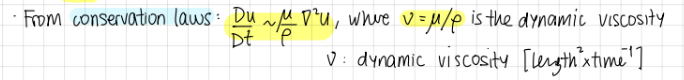<p>(Du/Dt) prop to (mu/rho)*grad²*U</p><p>where upsilon=mu/rho is the dynamic viscosity</p>