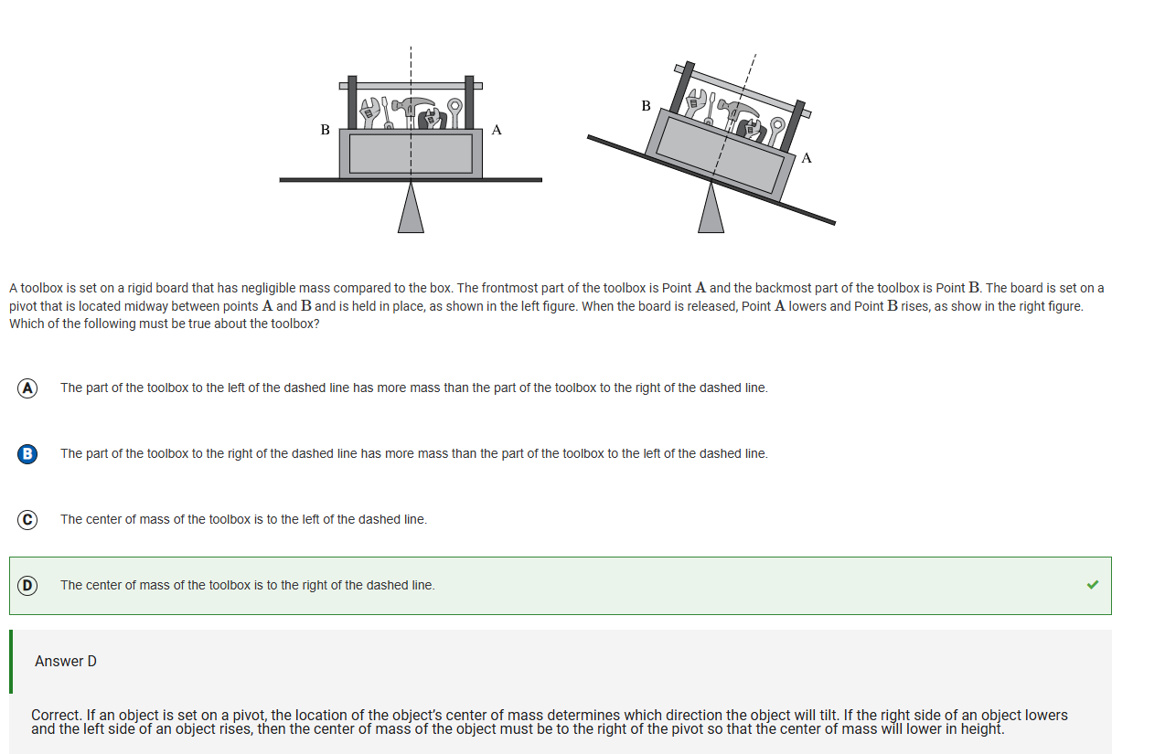 <p>If an object is set on a pivot the location of the center of mass determines the direction in which the object will tilt</p>