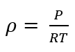 <ul><li><p>ρ - absolute pressure of gas in Pa</p></li><li><p>R - gas constant Joule/kg-<span>°</span>K</p></li><li><p>T - absolute temperature in <span>°</span>Kelvin</p></li></ul><p></p>
