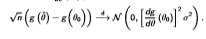 <p>Derives the asymptotic distribution of an RV when the RV is a differentiable function of an asymptotically Gaussian RV where sqrt(n)[X-/theta] has a distributional limit of N(0,/sigma²)</p>
