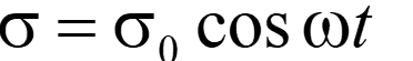<p>sigma = stress</p><p>sigma 0 = stress amplitude</p><p>omega = 2*pi*f or angular frequency</p><p>t = time</p>