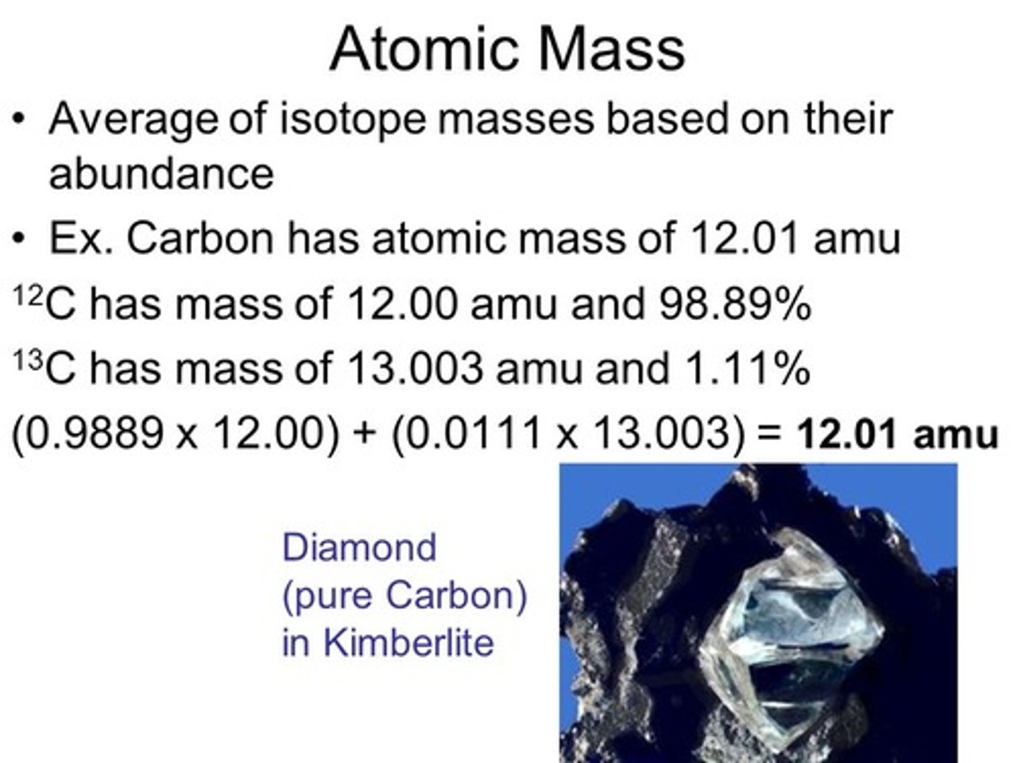 <p>About 99 percent of Carbon in nature is Carbon 12.</p>
