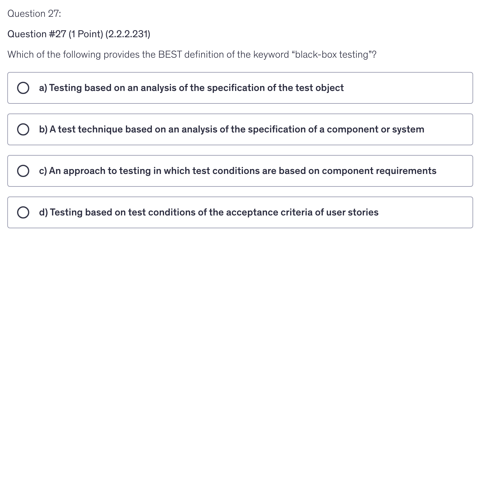 <p>Which of the following provides the BEST definition of the keyword “black-box testing”?</p>