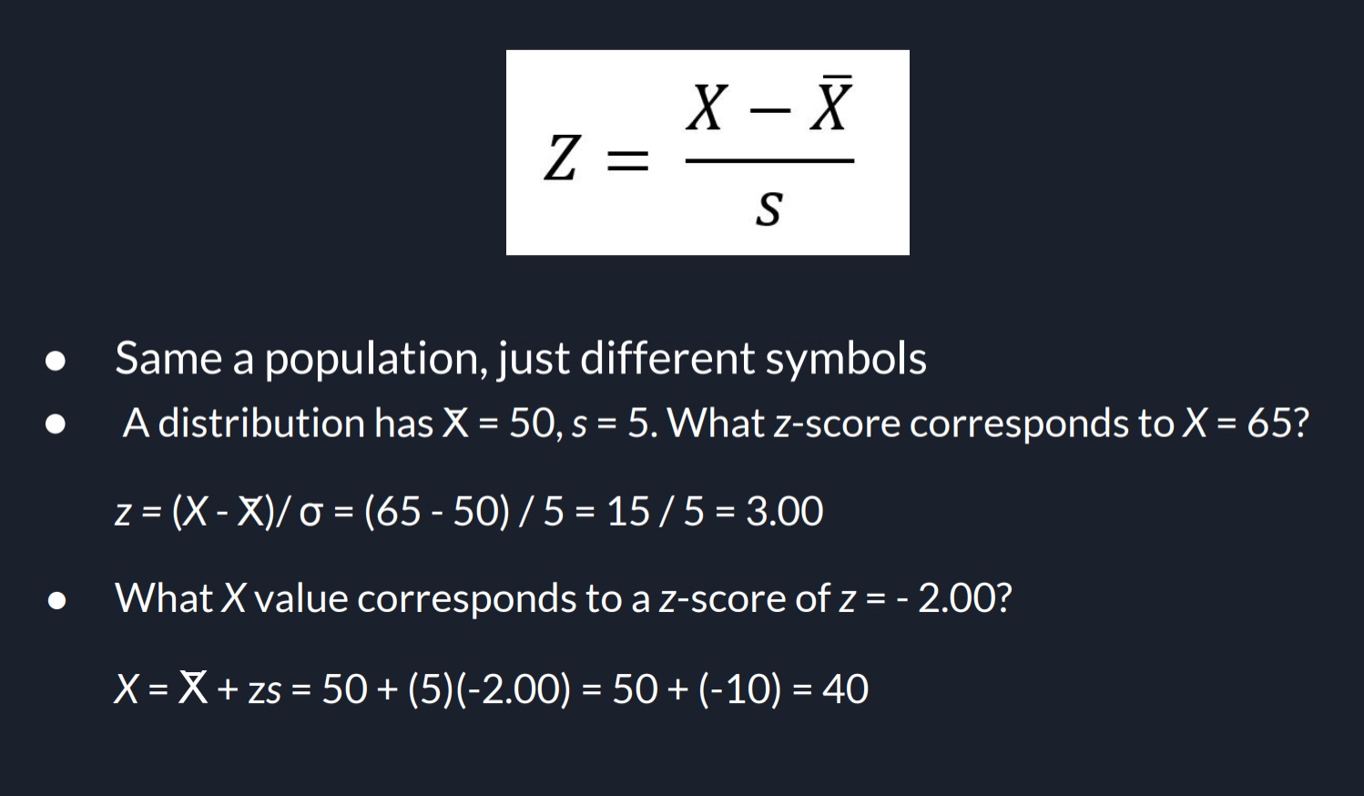 <p>Same as population, just different symbols (this is to get z-Score value, so X-Value subtracted by your Mean, then divided by your Sample SD)</p><p></p>