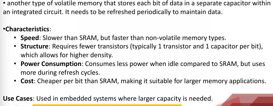 <p>Slower, cheaper, used for larger memory needs.</p>
