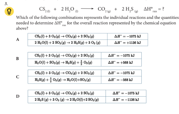 <p>Which of the following combinations represents the individual reactions and the quantities needed to determine ΔH°rxn for the overall reaction represented by the chemical equation above?</p>