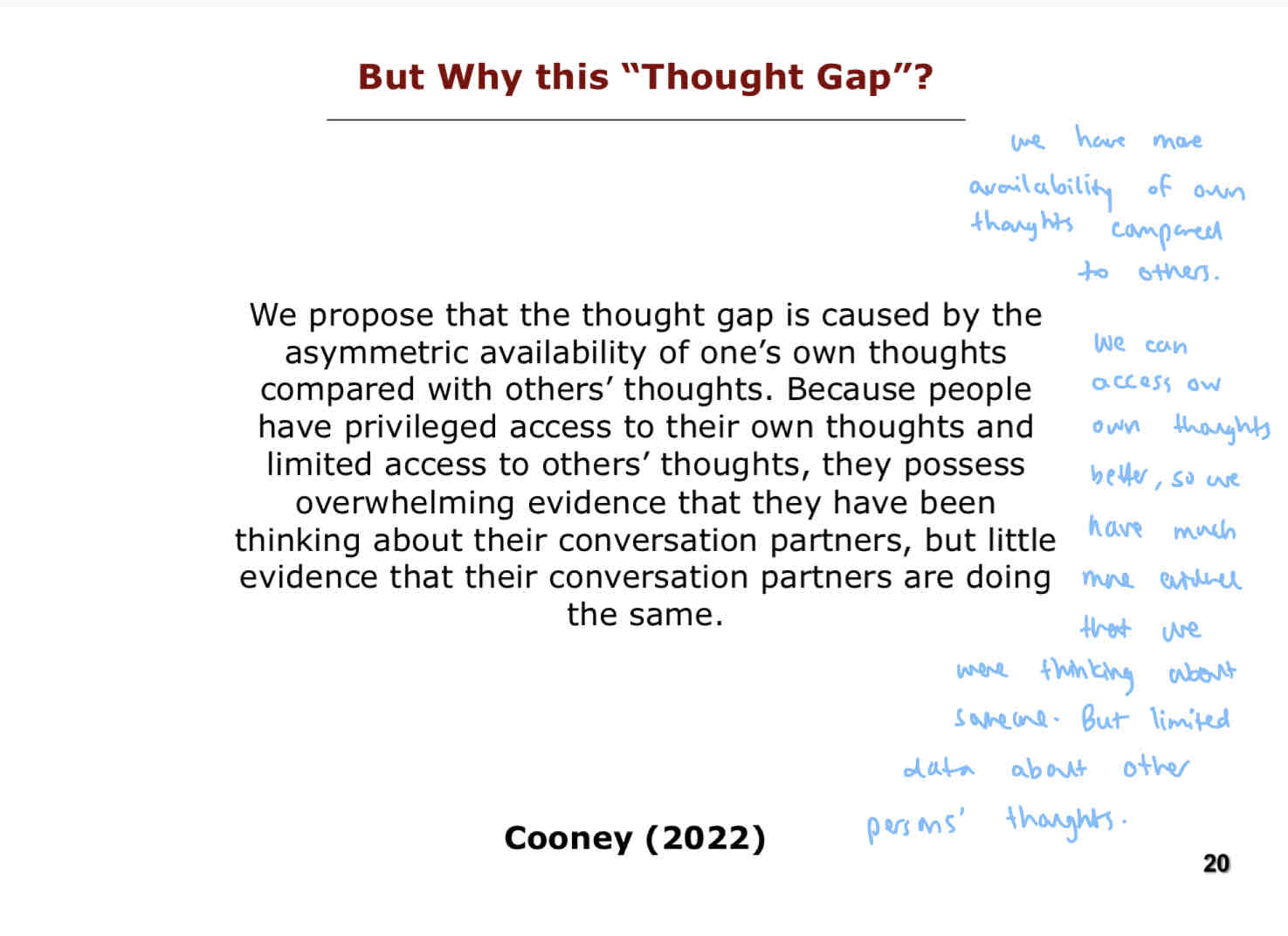 <ul><li><p>Asymmetric availability of your own thoughts compared with others’.</p></li><li><p>We can access own thoughts, but not others.</p></li><li><p>We have a lot of evidence that we have been thinking about our conversation partners, but little evidence they were thinking about us.</p></li></ul>