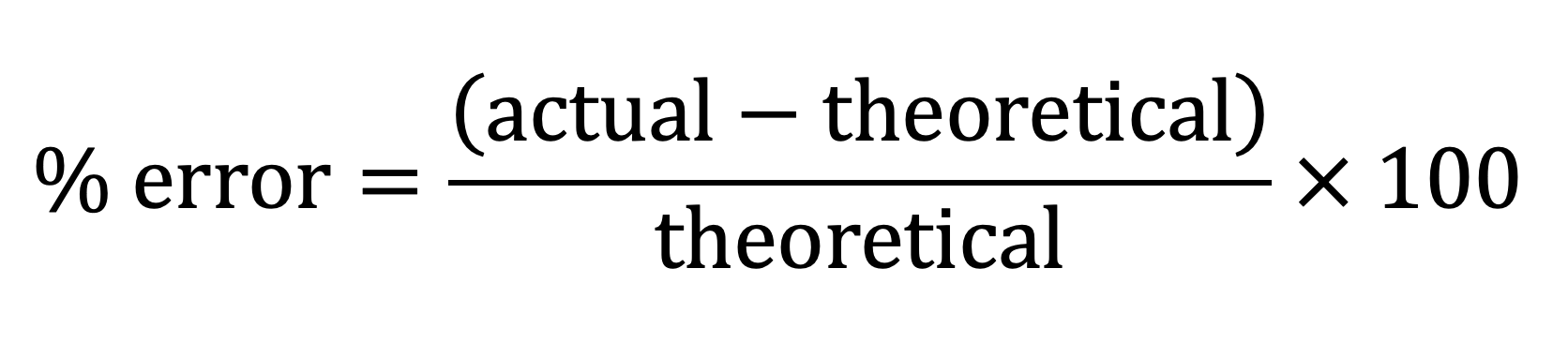 % error = [ (actual - theoretical) / theoretical ] x 100