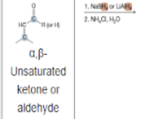 <p>What is the product of the reaction between an alpha, beta-unsaturated ketone or aldehyde, and NaBH4 or LiAlH4 (1st step), and NH4Cl, H2O (2nd step)?</p>